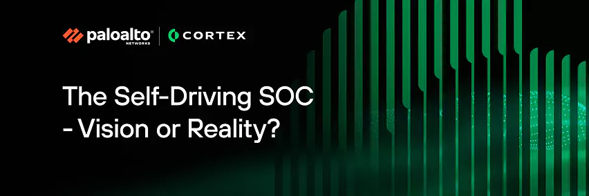Palo Alto Networks: The Self-Driving SOC - Vision or Reality?